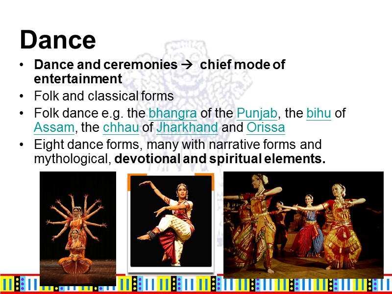 Dance Dance and ceremonies   chief mode of entertainment  Folk and classical